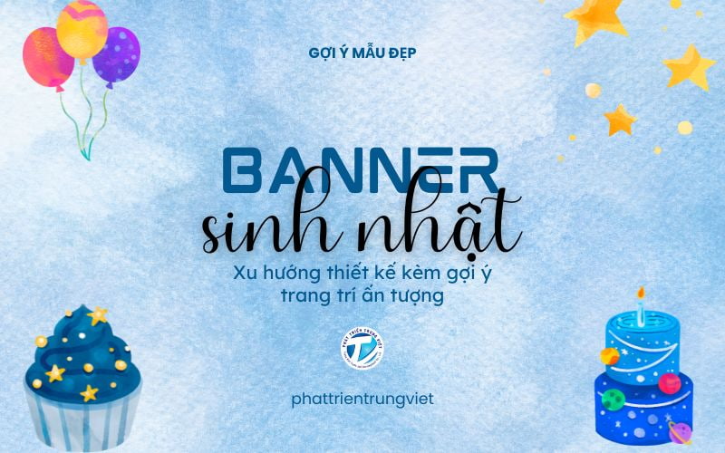 Mẫu banner sinh nhật đẹp - Xu hướng thiết kế kèm gợi ý trang trí ấn tượng